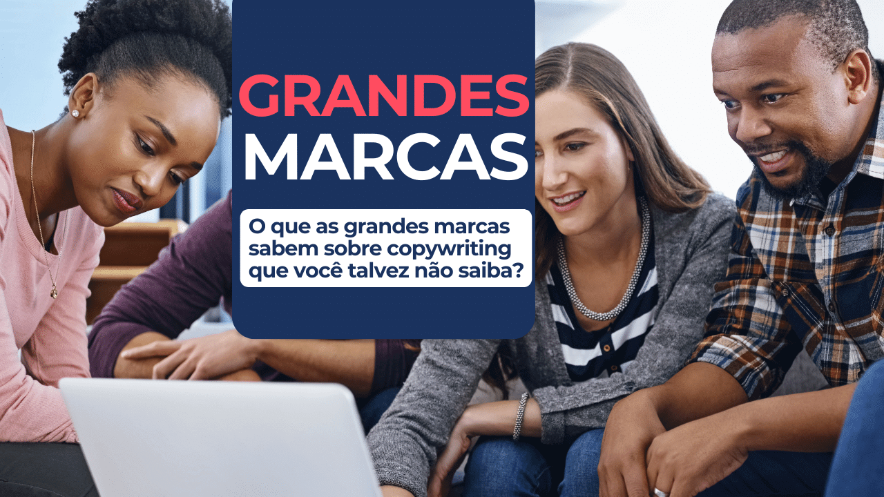 O que as grandes marcas sabem sobre copywriting que você talvez não saiba